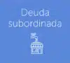 Ilustración con logo sobre y letras sobre deuda subordinada